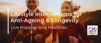 Lifestyle Interventions for Anti-Ageing & Longevity