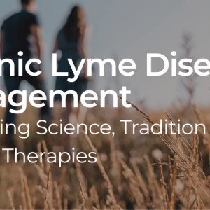 Chronic Lyme Disease Management: Integrating Science, Tradition and Modern Therapies