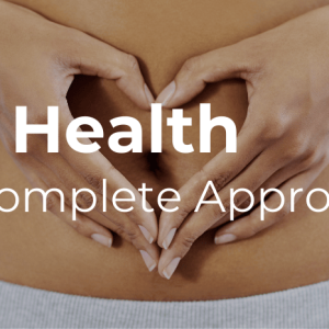Gut Health: The Complete Approach