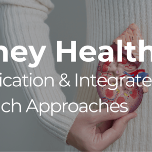 Kidney Health: Detoxification and Integrated Approach
