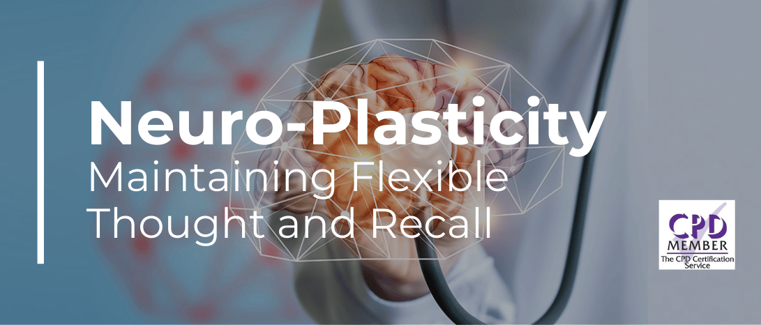 Neuro-Plasticity: Maintaining Flexible Thought and Recall